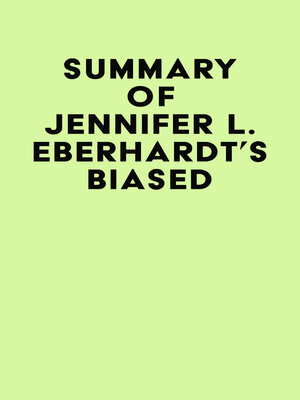 cover image of Summary of Jennifer L. Eberhardt's Biased
